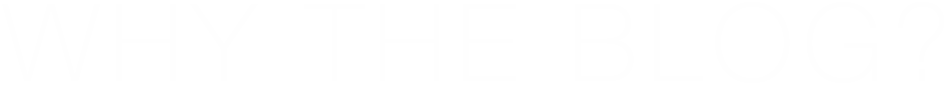 Why the blog?