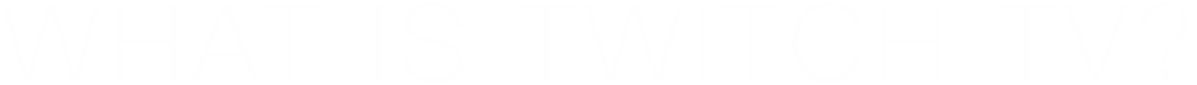 What is Twitch TV?